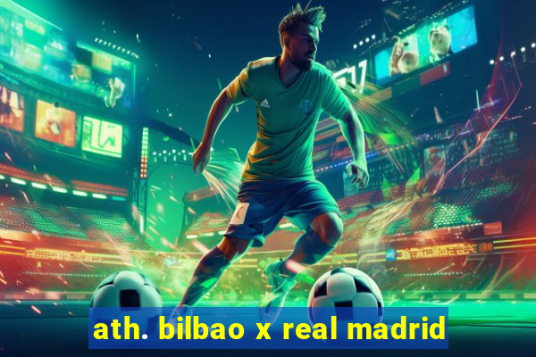 ath. bilbao x real madrid